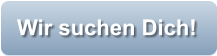Wir suchen Dich!